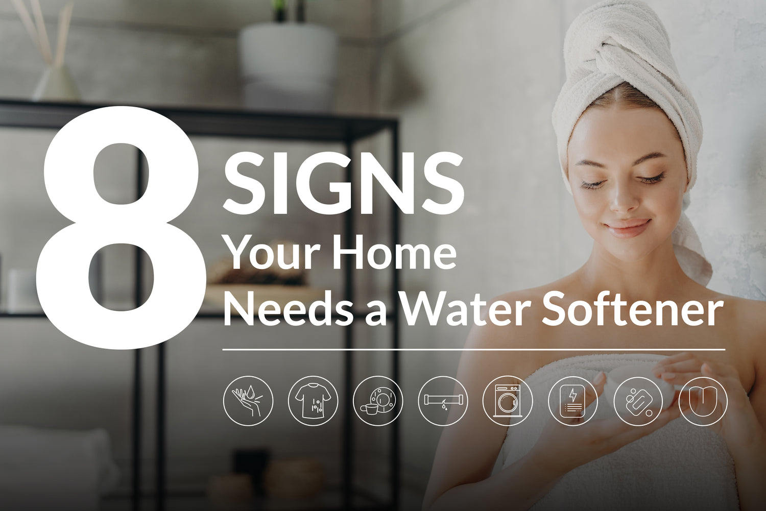 8 Signs Your Home Needs a Water Softener